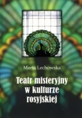 Okładka książki Teatr misteryjny w kulturze rosyjskiej Marta Lechowska