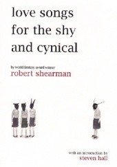 Okładka książki Love Songs for the Shy and Cynical Robert Shearman