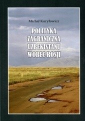 Okładka książki Polityka zagraniczna Uzbekistanu wobec Rosji Michał Kuryłowicz