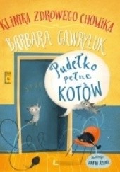 Okładka książki Pudełko pełne kotów. Klinika zdrowego chomika Barbara Gawryluk