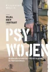 Okładka książki Psy wojen. Od Indochin po Pakistan - polscy najemnicy na frontach świata Krzysztof Wójcik