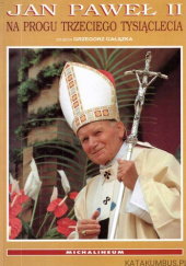 Okładka książki Jan Paweł II Na progu trzeciego tysiąclecia Grzegorz Gałązka