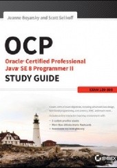 Okładka książki Oracle Certified Professional Java SE 8 Programmer II Study Guide: Exam 1Z0-809 Jeanne Boyarsky, Scott Selikoff