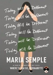 Okładka książki Today Will Be Different Maria Semple