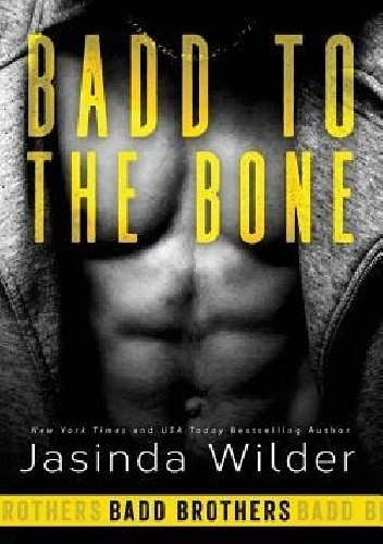 Okładka książki Badd to the Bone Jasinda Wilder
