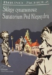 Okładka książki Sklepy cynamonowe. Sanatorium Pod Klepsydrą. Wybór Bruno Schulz