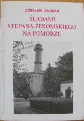 Okładka książki Śladami Stefana Żeromskiego na Pomorzu. W 75-lecie śmierci pisarza (1925-2000) Czesław Skonka