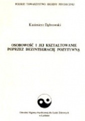 Okładka książki Osobowość i jej kształtowanie poprzez dezintegrację pozytywną Kazimierz Dąbrowski
