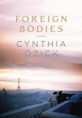 Okładka książki Foreign Bodies Cynthia Ozick