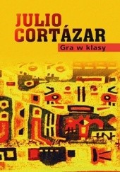 Gra w klasy - Julio Cortázar