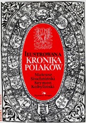 Okładka książki Ilustrowana kronika Polaków Szymon Kobyliński, Mateusz Siuchniński