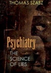 Okładka książki Psychiatry: The Science of Lies Thomas Szasz