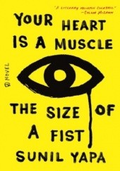 Okładka książki Your Heart Is a Muscle the Size of a Fist Sunil Yapa