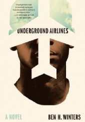 Okładka książki Underground Airlines Ben H. Winters