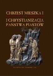 Okładka książki Chrzest Mieszka I i chrystianizacja państwa Piastów