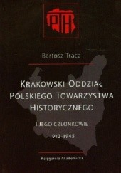 Okładka książki Krakowski Oddział Polskiego Towarzystwa Historycznego i jego członkowie 1913-1945