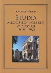 Okładka książki Studia młodzieży polskiej w Austrii 1919-1980 Andrzej Pilch