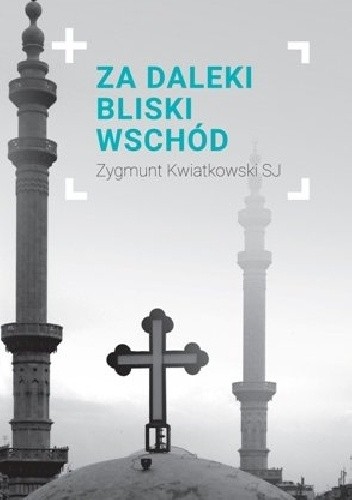 Okładka książki Za daleki Bliski Wschód Zygmunt Kwiatkowski