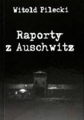 Okładka książki Raporty z  Auschwitz Witold Pilecki