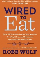 Okładka książki Wired to Eat Robb Wolf