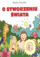 Okładka książki O stworzeniu świata Beata Kołodziej