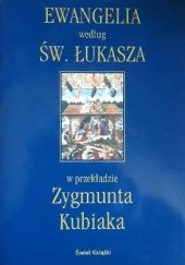 Ewangelia według św. Łukasza w przekładzie Zygmunta Kubiaka