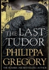 Okładka książki The Last Tudor Philippa Gregory