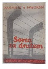 Okładka książki Serca za drutem: Wspomnienia z Sachsenhausen Kazimierz Andrzej Jaworski