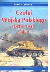 Okładka książki Czołgi Wojska Polskiego 1939 -1945 vol II Janusz Ledwoch