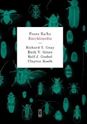 Okładka książki Franz Kafka. Encyklopedia Rolf J. Goebel, Richard T. Gray, Ruth V. Gross, Clayton Koelb