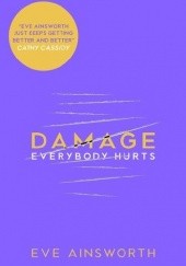 Okładka książki Damage. Everybody hurts Eve Ainsworth