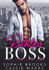 Okładka książki Ruthless Boss: A Billionaire Boss Office Romance Sophie Brooks