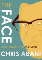Okładka książki The Face: Cartography Of The Void Chris Abani