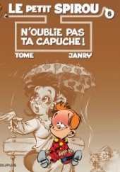 Okładka książki Le Petit Spirou, Tome 6 N'oublie pas ta capuche ! Jean-Richard Geurts, Philippe Vandevelde