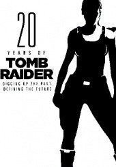 Okładka książki 20 Years of Tomb Raider: Digging Up the Past, Defining the Future