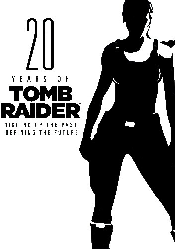 Okładka książki 20 Years of Tomb Raider: Digging Up the Past, Defining the Future Meagan Marie