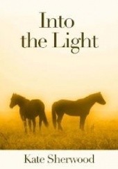 Okładka książki Into the Light Kate Sherwood