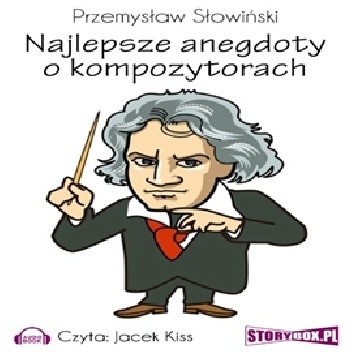 Okładka książki Najlepsze anegdoty o kompozytorach Przemysław Słowiński