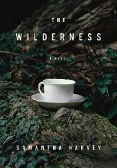 Okładka książki The Wilderness Samantha Harvey