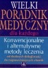 Okładka książki Wielki poradnik medyczny dla każdego. Konwencjonalne i alternatywne metody leczenia praca zbiorowa