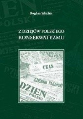 Okładka książki Z dziejów polskiego konserwatyzmu Bogdan Szlachta