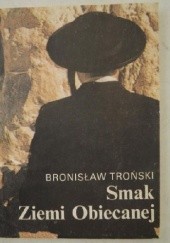 Okładka książki Smak Ziemi Obiecanej Bronisław Troński