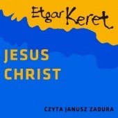 Okładka książki Jesus Christ Etgar Keret