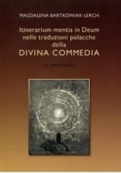 Okładka książki Itinerarium mentis in Deum nelle traduzioni polacche della Divina Commedia. Le similitudini Magdalena Bartkowiak-Lerch