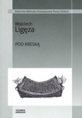 Okładka książki Pod kreską. Teksty z lat 1996-2013 Wojciech Ligęza