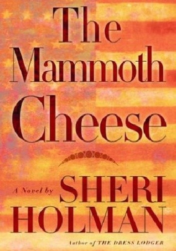 Okładka książki The Mammoth Cheese Sheri Holman
