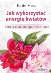 Okładka książki Jak wykorzystać energię kwiatów