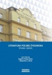 Okładka książki Literatura polsko-żydowska. Studia i szkice Eugenia Prokop-Janiec, Sławomir Jacek Żurek