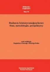 Okładka książki Badania historycznojęzykowe. Stan, metodologia, perspektywy Bogusław Dunaj, Maciej Rak