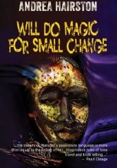 Okładka książki Will Do Magic for Small Change Andrea Hairston
